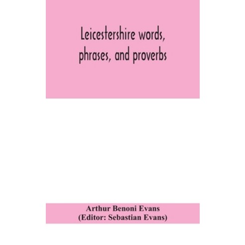 (영문도서) Leicestershire words phrases and proverbs Hardcover, Alpha Edition, English, 9789390400362