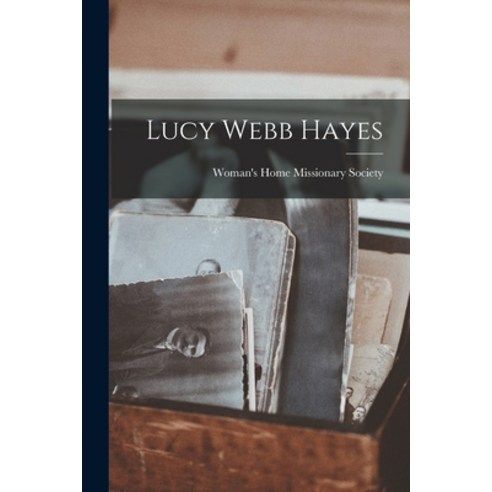 (영문도서) Lucy Webb Hayes Paperback, Legare Street Press, English, 9781016596138
