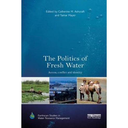 The Politics of Fresh Water: Access conflict and identity Paperback, Routledge, English, 9780367227722