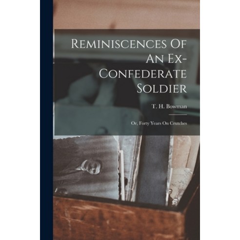 (영문도서) Reminiscences Of An Ex-confederate Soldier; Or Forty Years On Crutches Paperback, Legare Street Press, English, 9781016622028