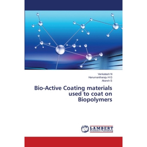 (영문도서) Bio-Active Coating materials used to coat on Biopolymers Paperback, LAP Lambert Academic Publis..., English, 9786205529836