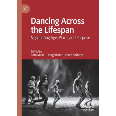 (영문도서) Dancing Across the Lifespan: Negotiating Age Place and Purpose Paperback, Palgrave MacMillan, English, 9783030828684
