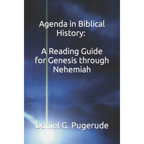 (영문도서) Agenda in Biblical History: A Reading Guide for Genesis through Nehemiah Paperback, Independently Published, English, 9798390287651