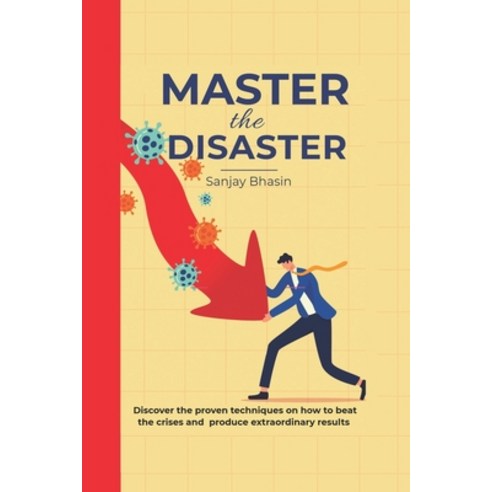Master The Disaster: Discover the proven techniques on how to beat the crises and produce extraordin... Paperback, Independently Published
