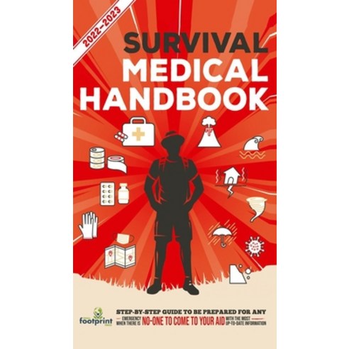 (영문도서) Survival Medical Handbook 2022-2023: Step-By-Step Guide to be Prepared for Any Emergency When... Hardcover, Muze Publishing, English, 9781914207730