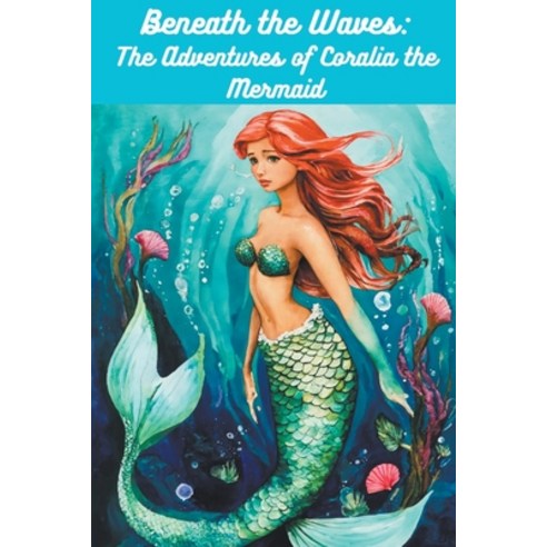 (영문도서) Beneath the Waves: The Adventures of Coralia the Mermaid Paperback, Rob''s Books, English, 9798223169444