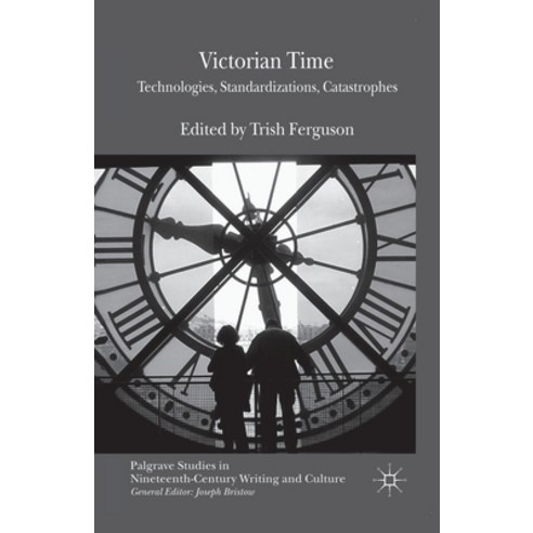 (영문도서) Victorian Time: Technologies Standardizations Catastrophes Paperback, Palgrave MacMillan, English, 9781349435425