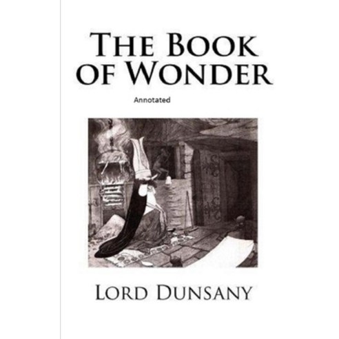 The Book of Wonder Annotated Paperback, Independently Published, English, 9798742979463