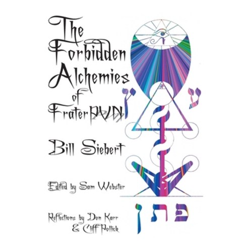 (영문도서) The Forbidden Alchemies of Frater PVN Hardcover, Concrescent Press, English, 9780990392781