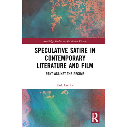 Speculative Satire in Contemporary Literature and Film: Rant Against the Regime Hardcover, Routledge, English, 9780367626815