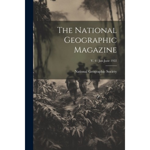 (영문도서) The National Geographic Magazine; v. 41 Jan-June 1922 Paperback, Legare Street Press, English, 9781022440357