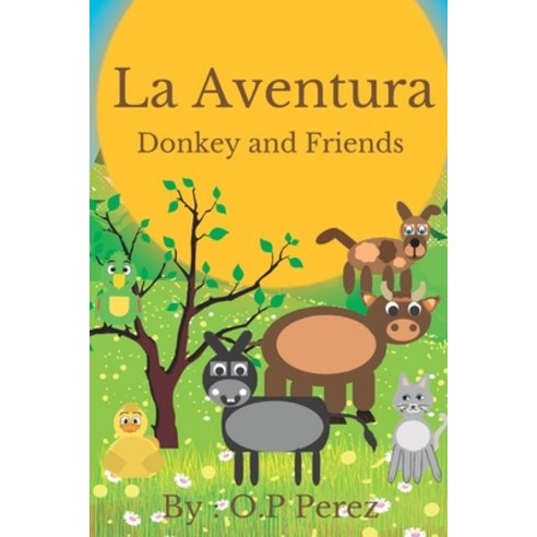 (영문도서) La Aventura: Donkey and Friends Paperback, Independently Published, English, 9798846893641