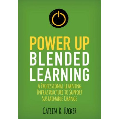 Power Up Blended Learning: A Professional Learning Infrastructure to Support Sustainable Change Paperback, Corwin Publishers, English, 9781506396767