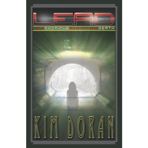 (영문도서) Lead: Life-Emotions-Addictions-Death Paperback, Kim Doran Independent Publi..., English, 9781736958100
