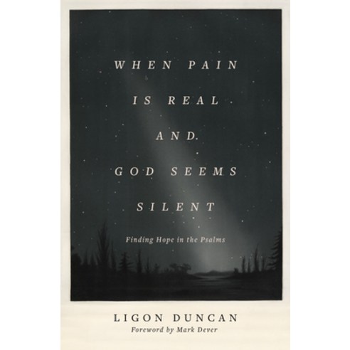 (영문도서) When Pain Is Real and God Seems Silent: Finding Hope in the Psalms Paperback, Crossway, English, 9781433569050