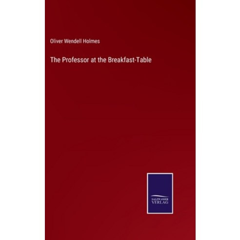 (영문도서) The Professor at the Breakfast-Table Hardcover, Salzwasser-Verlag, English, 9783375101251