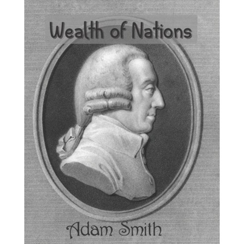 Wealth of Nations: An Inquiry into the Nature and its Causes Paperback, Independently Published, English, 9798722322951