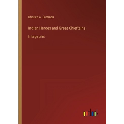 (영문도서) Indian Heroes and Great Chieftains: in large print Paperback, Outlook Verlag, English, 9783368285708