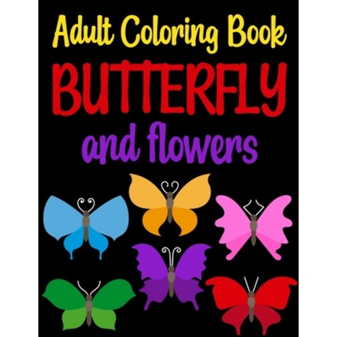 (영문도서) Adult Coloring Book Butterflies and Flowers: Butterflies And Flowers Adult Coloring Book Paperback, Independently Published, English, 9798500327789