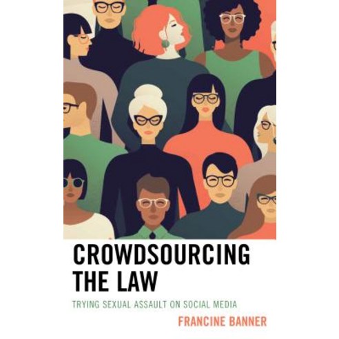 Crowdsourcing the Law: Trying Sexual Assault on Social Media Hardcover, Lexington Books