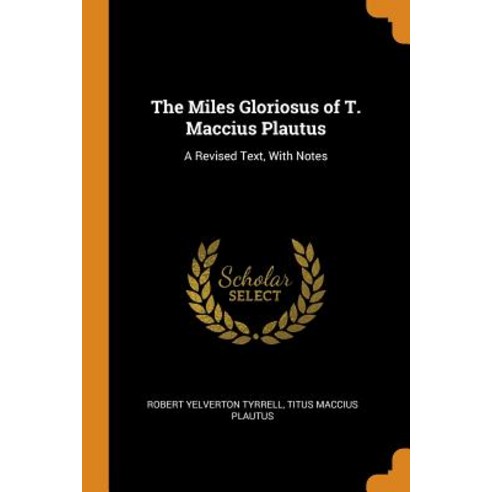 (영문도서) The Miles Gloriosus of T. Maccius Plautus: A Revised Text With Notes Paperback, Franklin Classics, English, 9780341841722