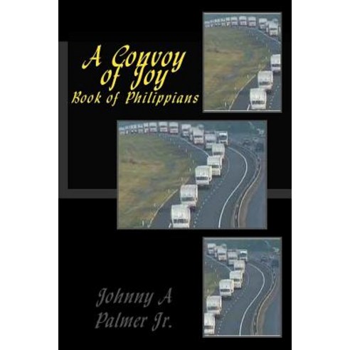 (영문도서) A Convoy of Joy: Book of Philippians Paperback, Createspace Independent Pub..., English, 9781722959302