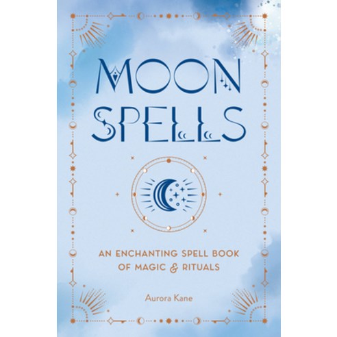 (영문도서) Moon Spells: An Enchanting Spell Book of Magic & Rituals Hardcover, Wellfleet Press, English, 9781577153917