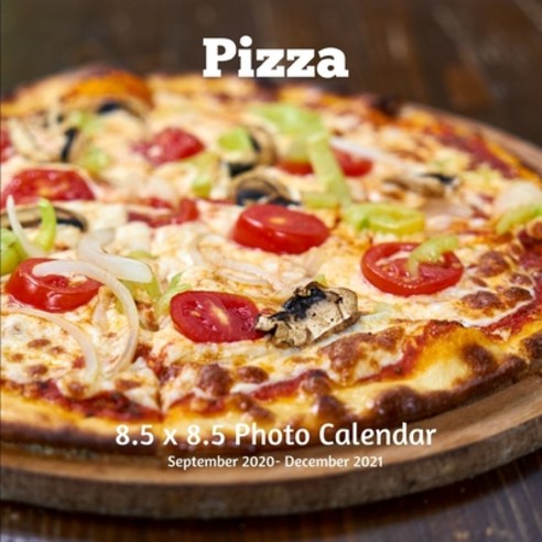 Pizza 8.5 X 8.5 Calendar September 2020 -December 2021: Monthly Calendar with U.S./UK/ Canadian/Chri... Paperback, Independently Published