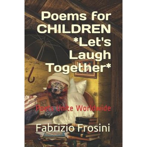 (영문도서) POEMS FOR CHILDREN - Let''s Laugh Together: Poets Unite Worldwide Paperback, Independently Published, English, 9781790644292