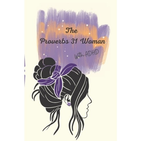 (영문도서) The Proverbs 31 Woman: With ADHD Paperback, Lily Projects, English, 9781738710621