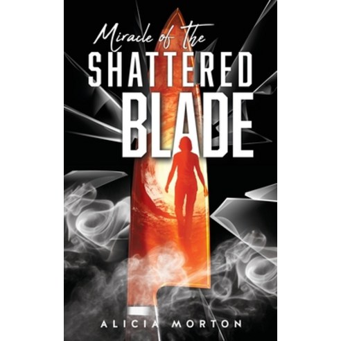 Miracle Of The Shattered Blade Paperback, Harrison Mason Press, English, 9781545681206