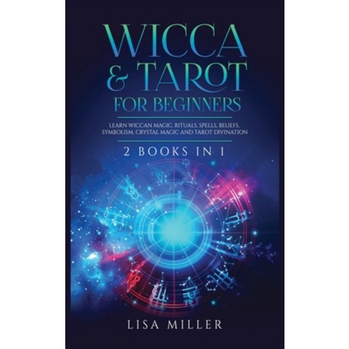 Wicca & Tarot for Beginners: 2 Books in 1: Learn Wiccan Magic Rituals Spells Beliefs Symbolism ... Hardcover, Kyle Andrew Robertson, English, 9781955617017