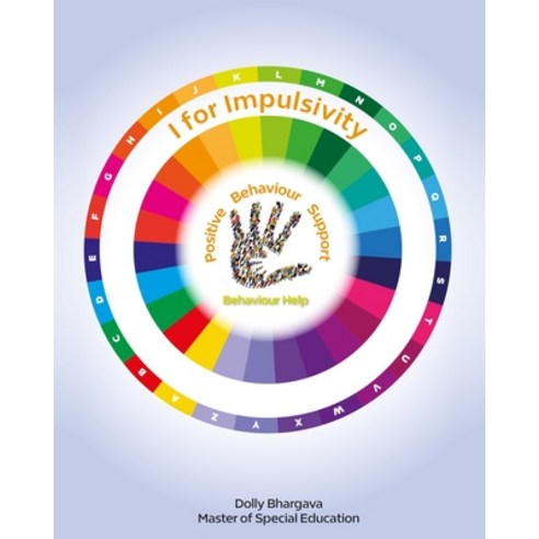 I for Impulsivity: Positive Behaviour Support Paperback, Independently Published, English, 9798710799246