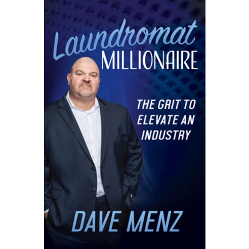 (영문도서) Laundromat Millionaire: The Grit to Elevate an Industry Paperback, Morgan James Publishing, English, 9781631957864