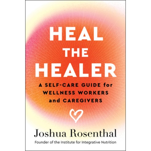 (영문도서) Heal the Healer: A Self-Care Guide for Wellness Workers and Caregivers Paperback, Wonderwell, English, 9781637560532