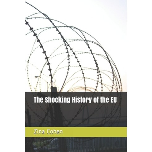 (영문도서) The Shocking History of the EU Paperback, Independently Published, English, 9781797966915
