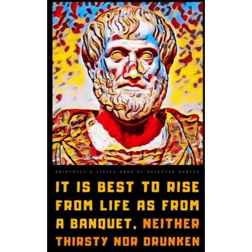 (영문도서) Aristotle''s Little Book of Selected Quotes: on Life Virtue Soul and Happiness Paperback, Independently Published, English, 9798356933103