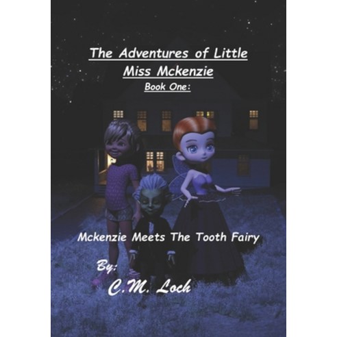 (영문도서) The Adventures Of Little Miss Mckenzie Book One: Mckenzie Meets The Tooth Fairy Paperback, CML Productions LLC, English, 9781736837917