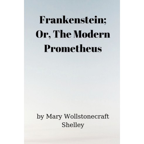 Frankenstein; Or The Modern Prometheus Paperback, Independently Published, English, 9798749813678
