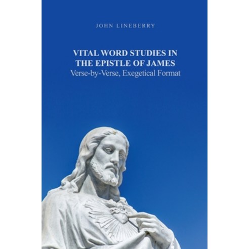 (영문도서) Vital Word Studies in the Epistle of James: Verse-by-Verse Exegetical Format Paperback, Rosedog Books, English, 9781637646922