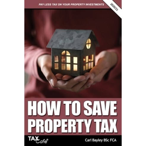How to Save Property Tax 2020/21 Paperback, Taxcafe UK Ltd