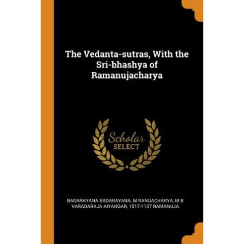 The Vedanta-sutras With the Sri-bhashya of Ramanujacharya Paperback, Franklin Classics