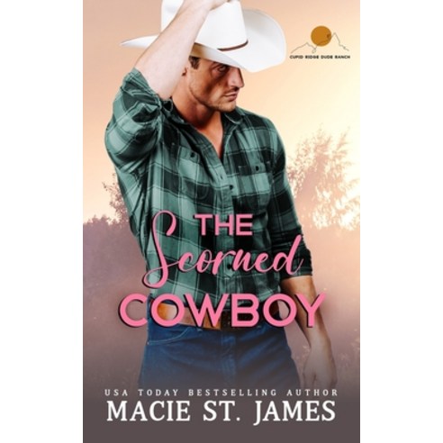 (영문도서) The Scorned Cowboy: A Sweet Fake Relationship Romance Paperback, Independently Published, English, 9798375766904