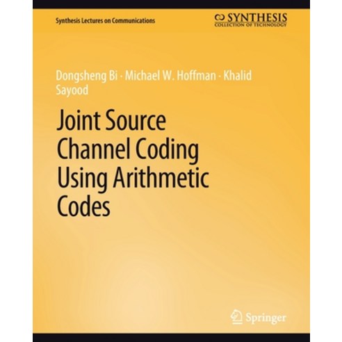 (영문도서) Joint Source Channel Coding Using Arithmetic Codes Paperback, Springer, English, 9783031005473