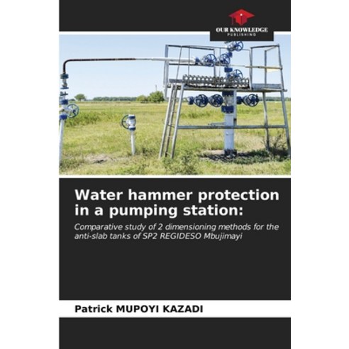 (영문도서) Water hammer protection in a pumping station Paperback, Our Knowledge Publishing, English, 9786206675136