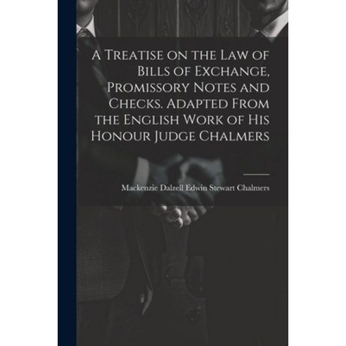 (영문도서) A Treatise on the law of Bills of Exchange Promissory Notes and Checks. Adapted From the Eng... Paperback, Legare Street Press, English, 9781021943958