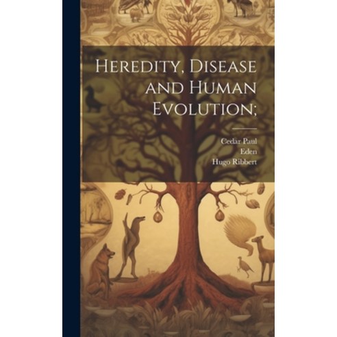 (영문도서) Heredity Disease and Human Evolution; Hardcover, Legare Street Press, English, 9781019846414