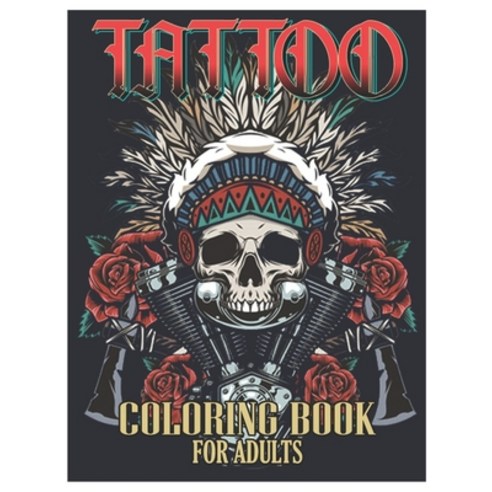 Tattoo Coloring Book for Adults: Tattoo Adult Coloring Book Beautiful and Awesome Tattoo Coloring P... Paperback, Independently Published, English, 9798727168257