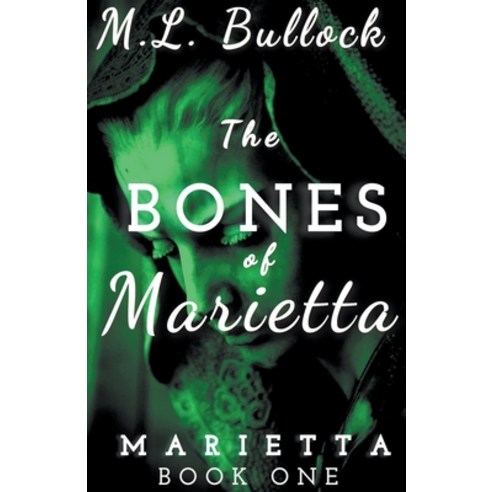 (영문도서) The Bones of Marietta Paperback, M.L. Bullock, English, 9798201359553