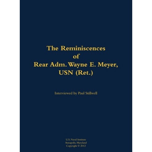 (영문도서) Reminiscences of Rear Adm. Wayne E. Meyer USN (Ret.) Hardcover, US Naval Institute Press, English, 9781682691724